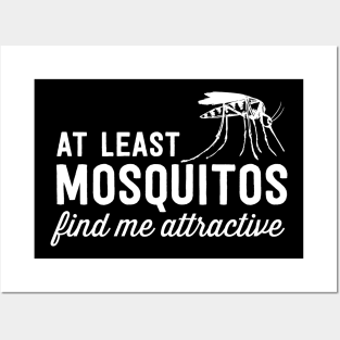 Mosquitos find me attractive Posters and Art